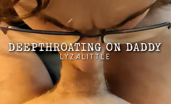 Deepthroating On Daddy