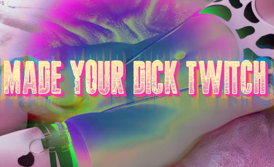 Made Your Dick Twitch PMV