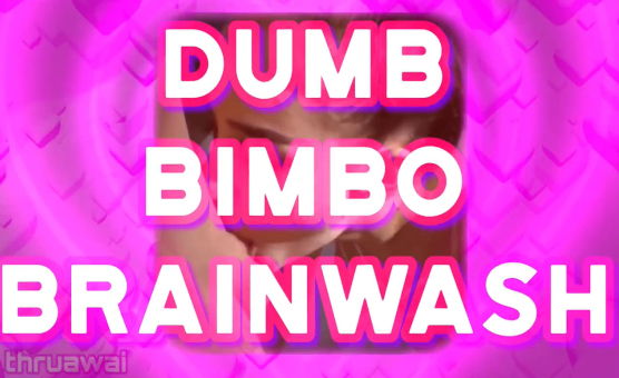 Dumb Bimbo Brainwash