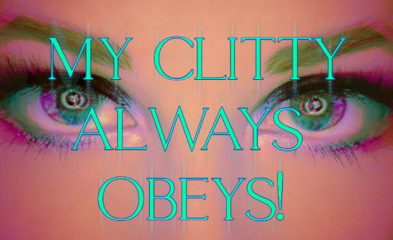 My Clitty Always Obeys