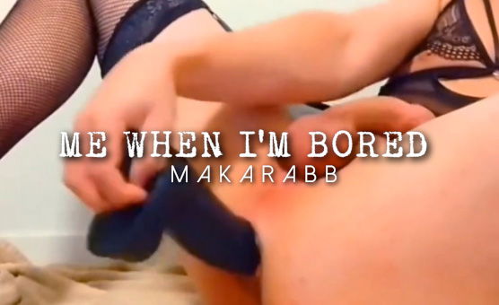 Me When Im Bored