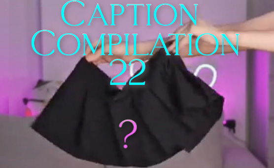 Caption Compilation 22