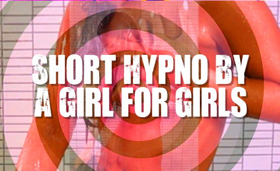 Short Hypno By A Girl for Girls