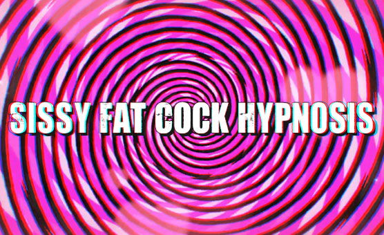 Sissy Fat Cock Hypnosis