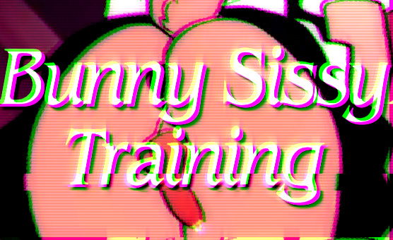 Bunny Sissy Training
