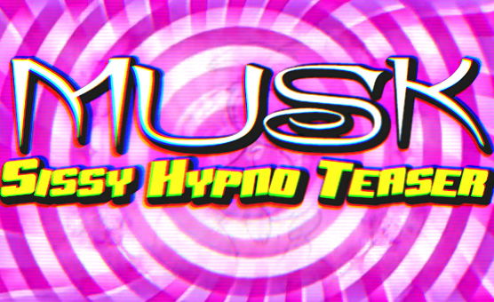 Musk - Sissy Hypno Teaser