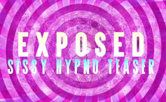 Exposed - Sissy Hypno Teaser