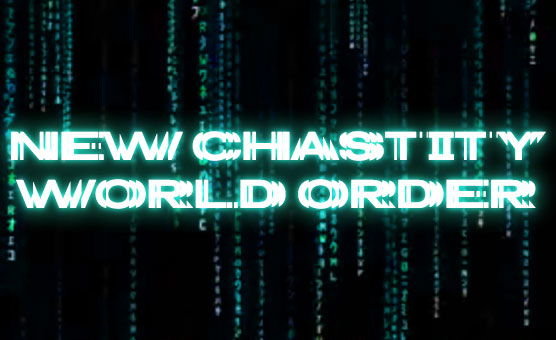 New Chastity World Order