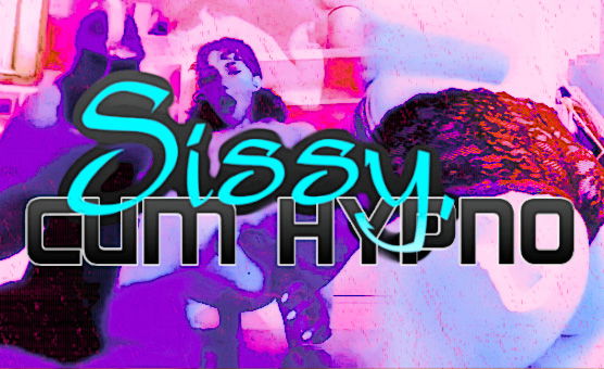 Sissy Cum Hypno