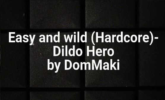 Easy And Wild - Hardcore - Dildo Hero