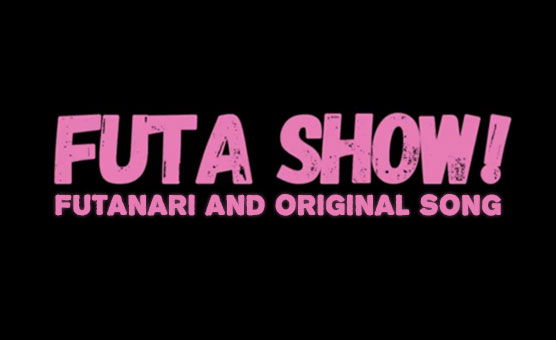 Futa Show - Futanari And Original Song