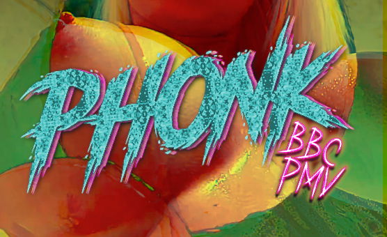 Phonk - BBC PMV