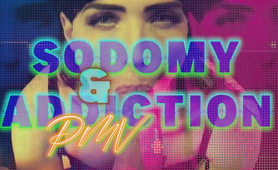 Sodomy And Addiction PMV