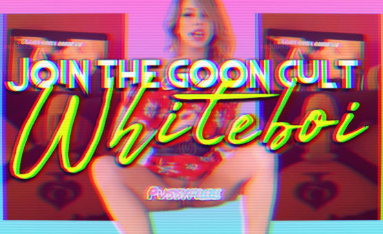 Join The Goon Cult Whiteboi