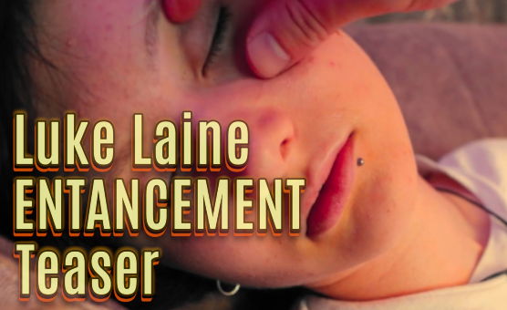 Luke Laine Entrancement Teaser