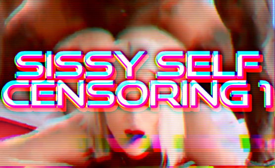 Sissy Self Censoring 1