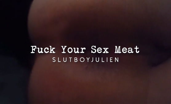 Fuck Your Sex Meat