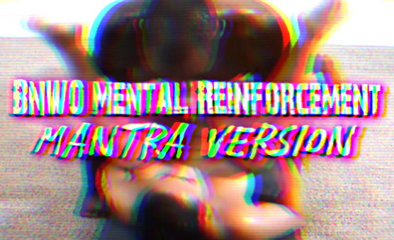 BNWO Mental Reinforcement - Mantra Version