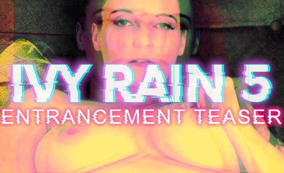 Ivy 5 Entrancement Teaser