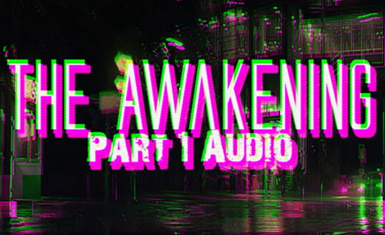 The Awakening - Part 1 Audio