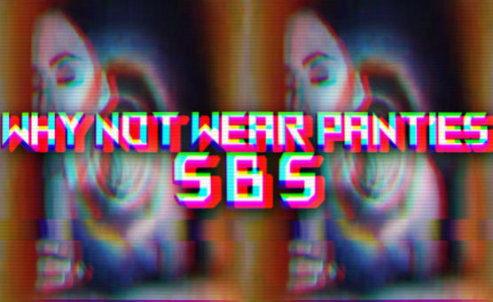 Why Not Wear Panties SBS