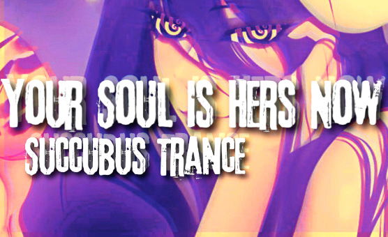 Succubus Trance - Your Soul Is Hers Now