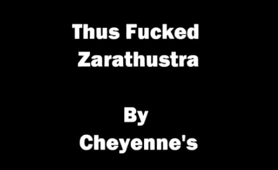 Thus Fucked Zarathustra  By Cheyennes