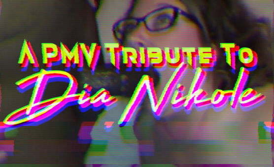 A PMV Tribute To Dia Nikole QOS