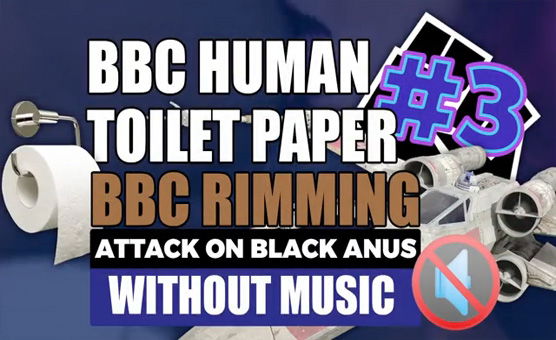 BBC Human Toilet Paper 3 - No Music Edtion