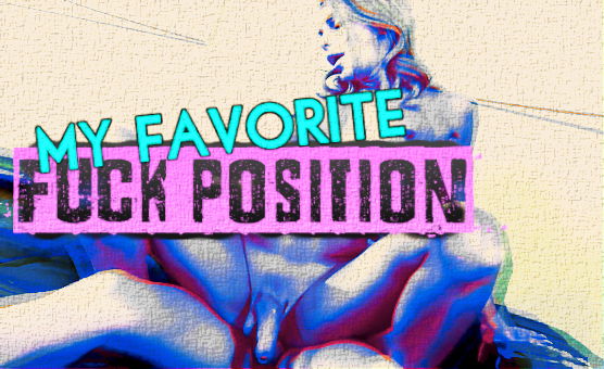 My Favorite Fuck Position