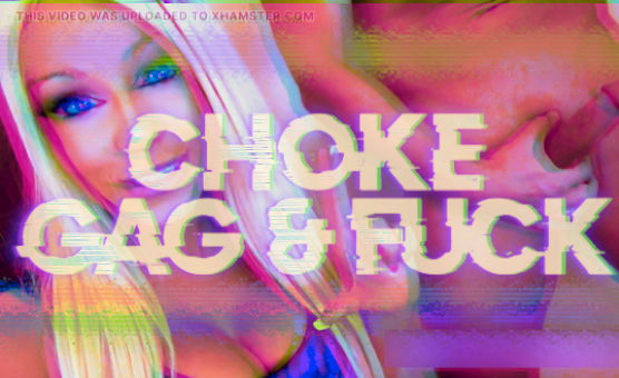 Choke Gag And Fuck