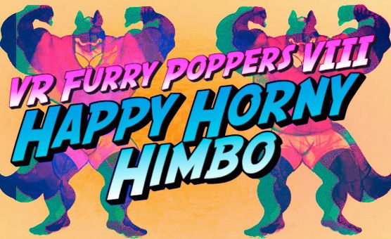 VR Furry Poppers VIII - Happy Horny Himbo By ChannelZonk