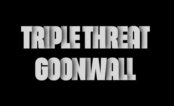  Triple Threat Goonwall