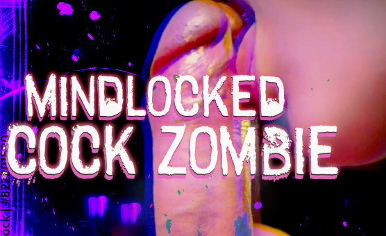 Mindlocked Cock Zombie