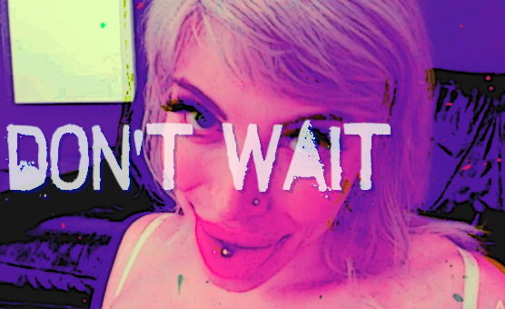 Dont Wait