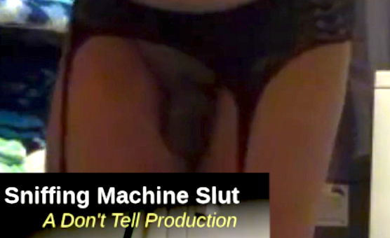 Sniffing Machine Slut