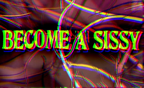 Become A Sissy