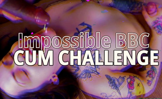 Impossible BBC Cum Challenge