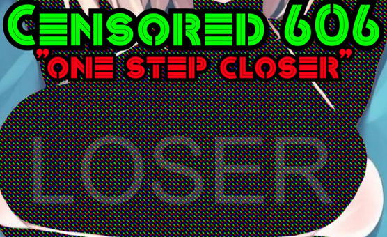 Censored Training 606 - One Step Closer