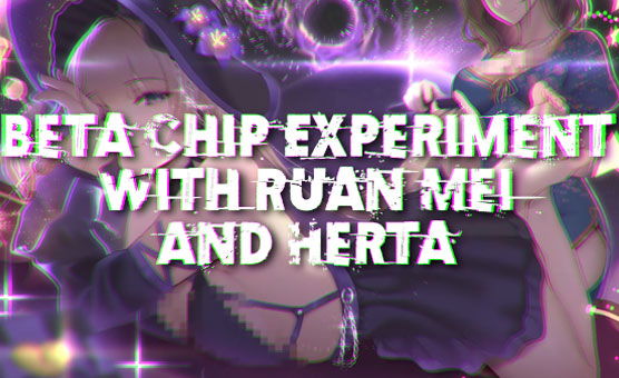 Beta Chip Experiment With Ruan Mei And Herta