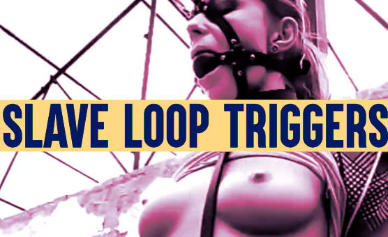 Slave Loop Triggers