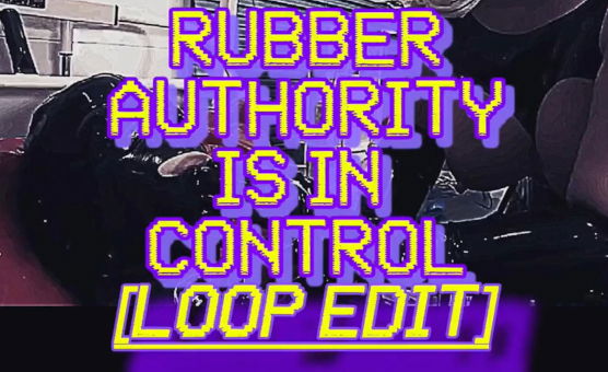 Rubber Authority Is In Control - Loop Edit