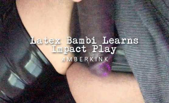 Latex Bambi Learns Impact Play