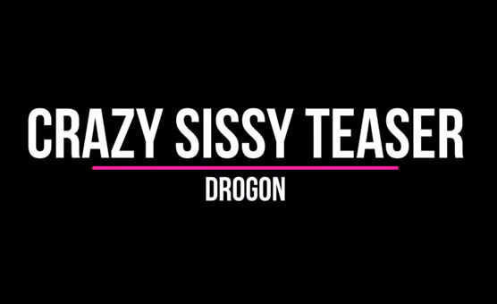 Crazy Sissy Teaser