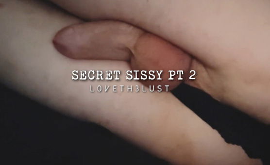 Secret Sissy Pt 2