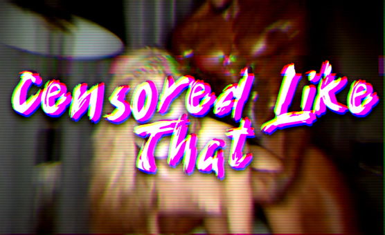 Censored Like That - WhiteBoyGooner