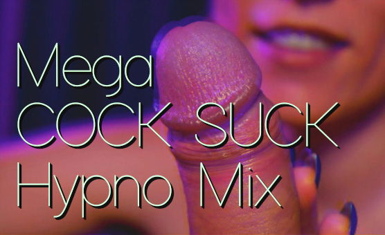 Mega Cock Suck Hypno Mix