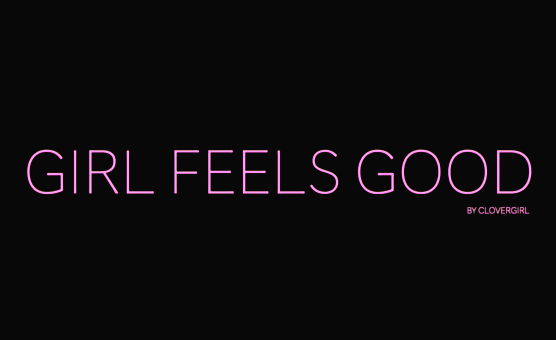 Girl Feels Good - Clovergirl