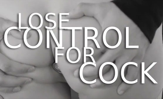 Lose Control For Cock