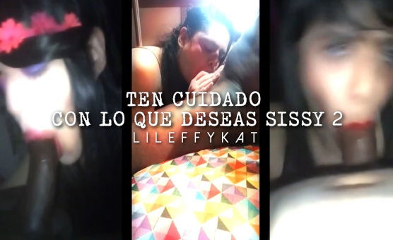 Ten Cuidado Con Lo Que Deseas Sissy 2